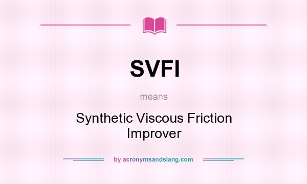What does SVFI mean? It stands for Synthetic Viscous Friction Improver