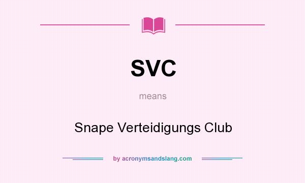 What does SVC mean? It stands for Snape Verteidigungs Club