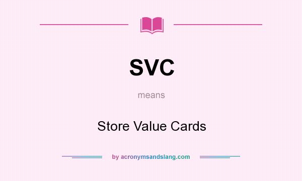 What does SVC mean? It stands for Store Value Cards