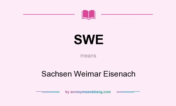 What does SWE mean? It stands for Sachsen Weimar Eisenach