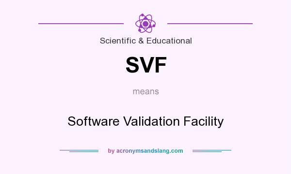 What does SVF mean? It stands for Software Validation Facility
