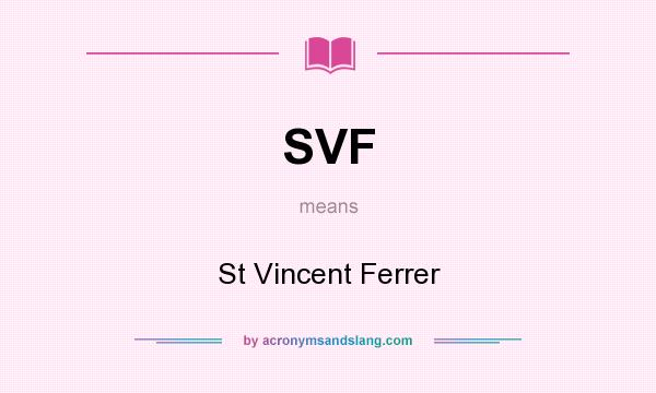 What does SVF mean? It stands for St Vincent Ferrer