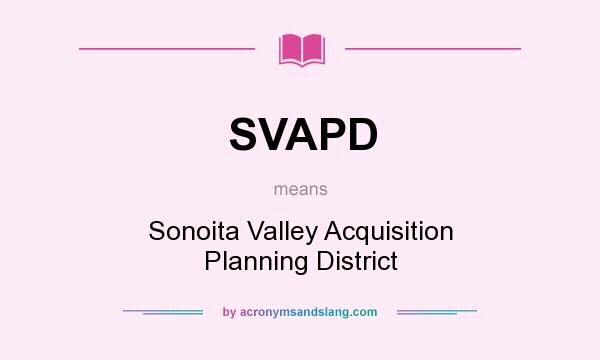 What does SVAPD mean? It stands for Sonoita Valley Acquisition Planning District