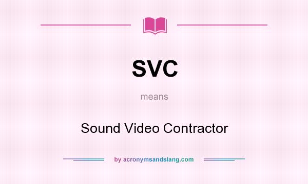 What does SVC mean? It stands for Sound Video Contractor