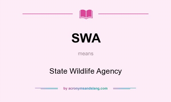What does SWA mean? It stands for State Wildlife Agency
