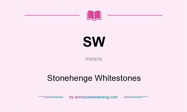 What does SW mean? It stands for Stonehenge Whitestones