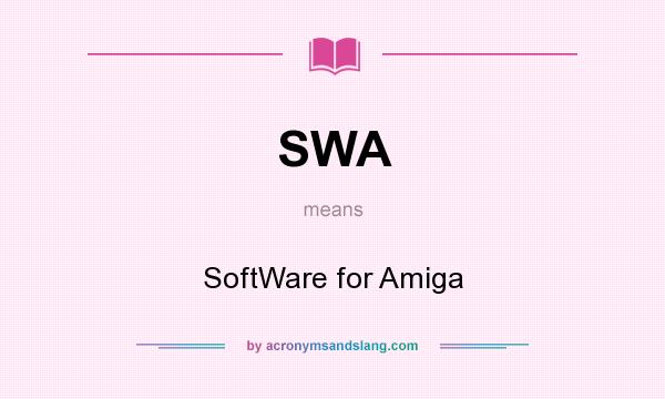 What does SWA mean? It stands for SoftWare for Amiga