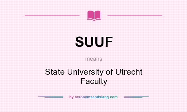 What does SUUF mean? It stands for State University of Utrecht Faculty