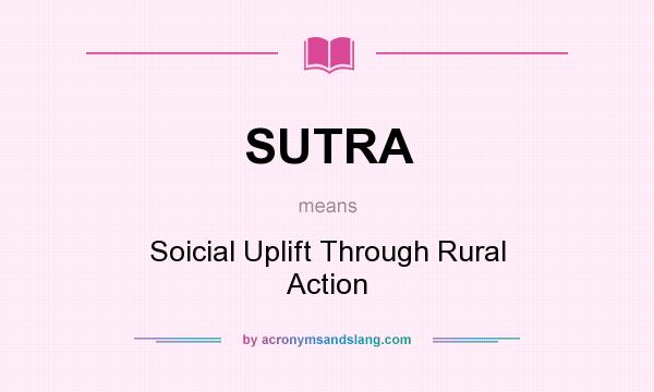 What does SUTRA mean? It stands for Soicial Uplift Through Rural Action