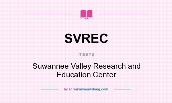 What does SVREC mean? It stands for Suwannee Valley Research and Education Center