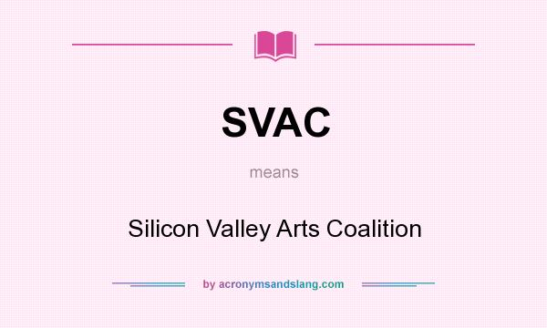 What does SVAC mean? It stands for Silicon Valley Arts Coalition