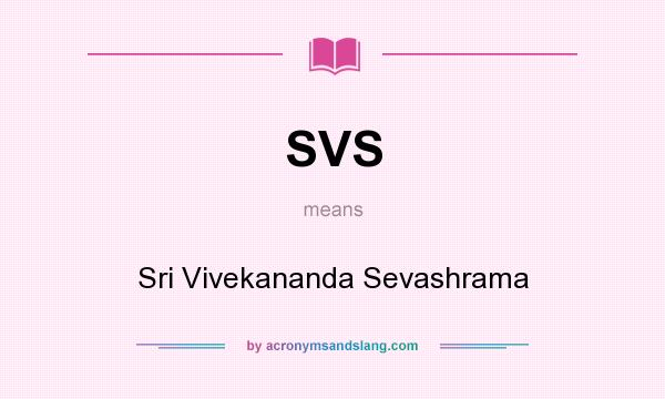 What does SVS mean? It stands for Sri Vivekananda Sevashrama