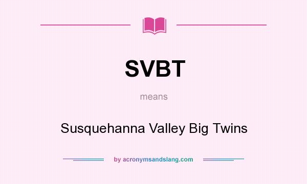 What does SVBT mean? It stands for Susquehanna Valley Big Twins
