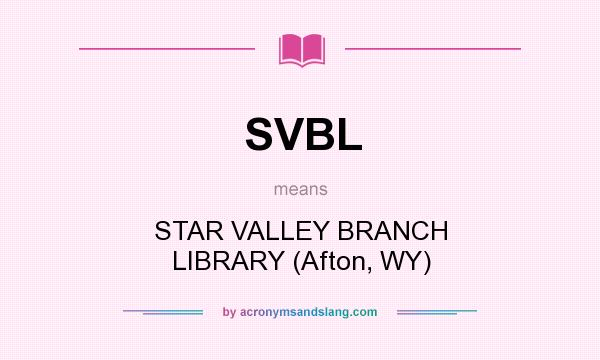 What does SVBL mean? It stands for STAR VALLEY BRANCH LIBRARY (Afton, WY)