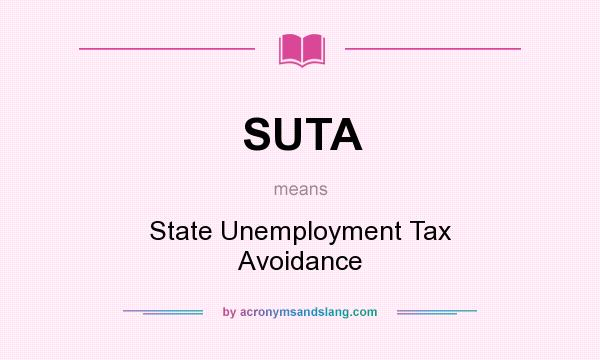 What does SUTA mean? It stands for State Unemployment Tax Avoidance
