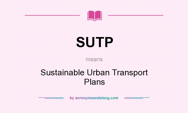 What does SUTP mean? It stands for Sustainable Urban Transport Plans
