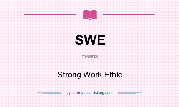 What does SWE mean? It stands for Strong Work Ethic