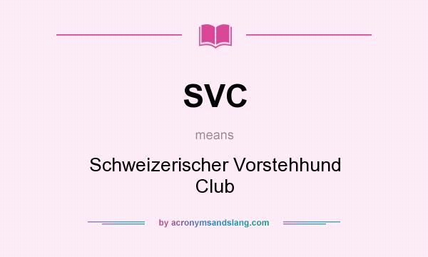 What does SVC mean? It stands for Schweizerischer Vorstehhund Club