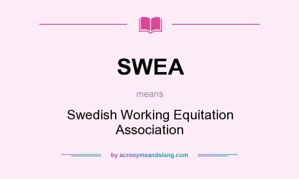 What does SWEA mean? It stands for Swedish Working Equitation Association