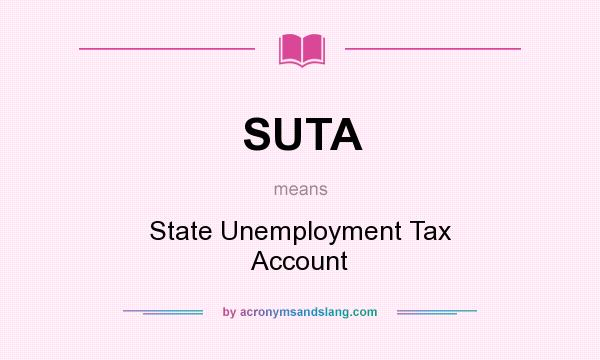 What does SUTA mean? It stands for State Unemployment Tax Account