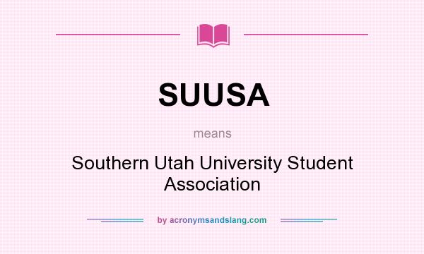 What does SUUSA mean? It stands for Southern Utah University Student Association
