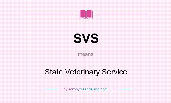 What does SVS mean? It stands for State Veterinary Service