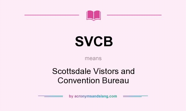 What does SVCB mean? It stands for Scottsdale Vistors and Convention Bureau
