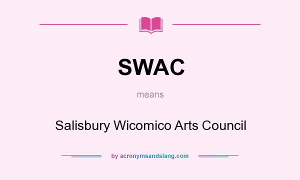 What does SWAC mean? It stands for Salisbury Wicomico Arts Council