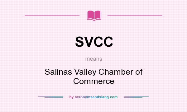 What does SVCC mean? It stands for Salinas Valley Chamber of Commerce