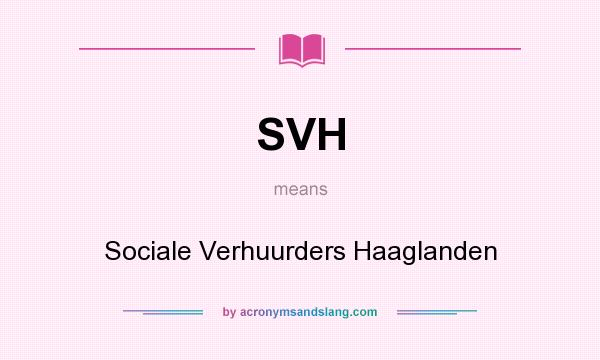 What does SVH mean? It stands for Sociale Verhuurders Haaglanden