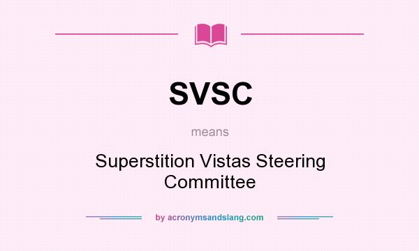 What does SVSC mean? It stands for Superstition Vistas Steering Committee