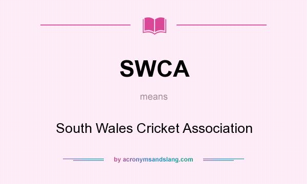 What does SWCA mean? It stands for South Wales Cricket Association