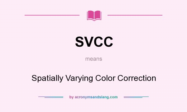 What does SVCC mean? It stands for Spatially Varying Color Correction