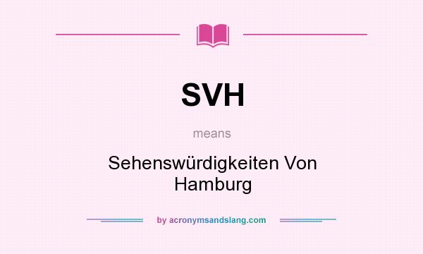 What does SVH mean? It stands for Sehenswürdigkeiten Von Hamburg