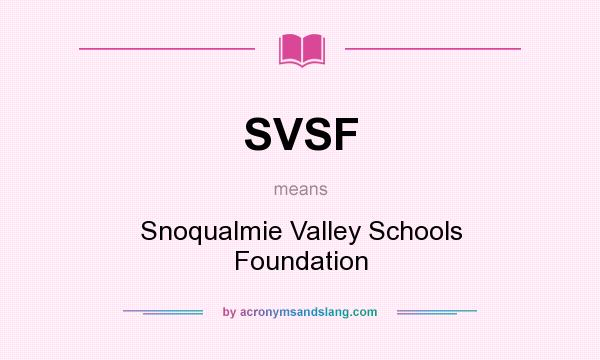 What does SVSF mean? It stands for Snoqualmie Valley Schools Foundation