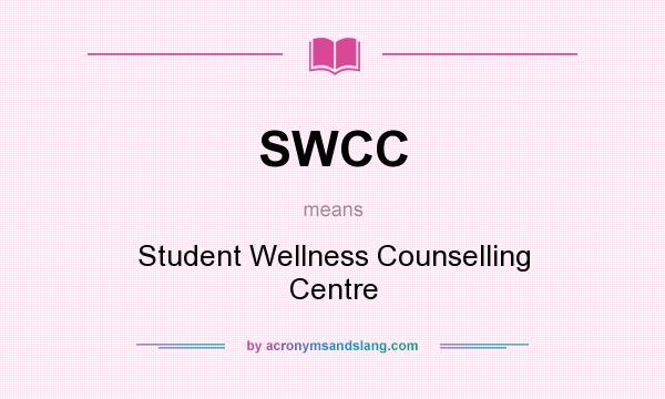 What does SWCC mean? It stands for Student Wellness Counselling Centre