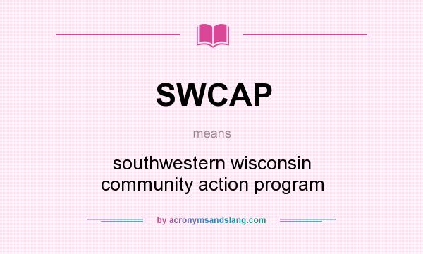 What does SWCAP mean? It stands for southwestern wisconsin community action program