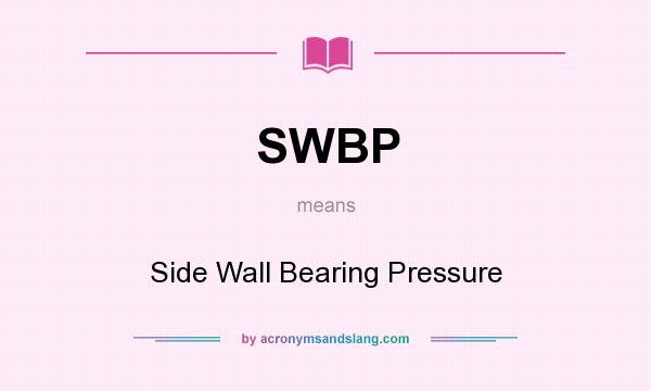 What does SWBP mean? It stands for Side Wall Bearing Pressure