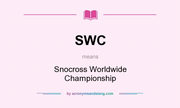 What does SWC mean? It stands for Snocross Worldwide Championship