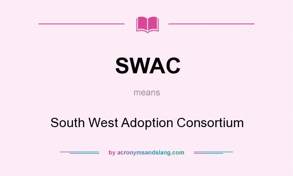 What does SWAC mean? It stands for South West Adoption Consortium