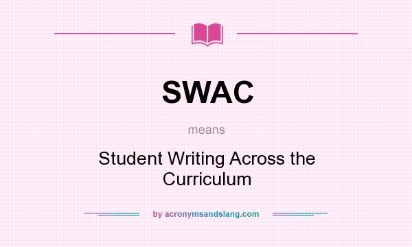 What does SWAC mean? It stands for Student Writing Across the Curriculum