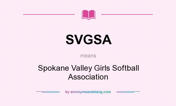 What does SVGSA mean? It stands for Spokane Valley Girls Softball Association