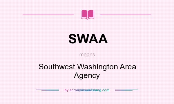 What does SWAA mean? It stands for Southwest Washington Area Agency