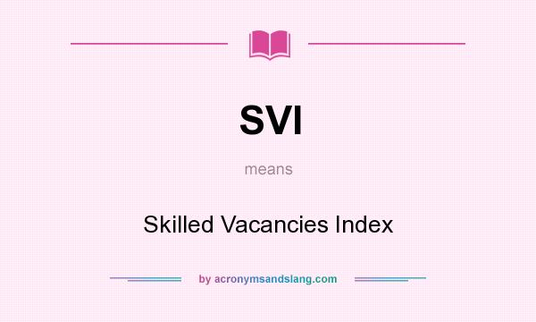 What does SVI mean? It stands for Skilled Vacancies Index