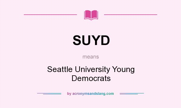 What does SUYD mean? It stands for Seattle University Young Democrats