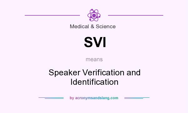 What does SVI mean? It stands for Speaker Verification and Identification