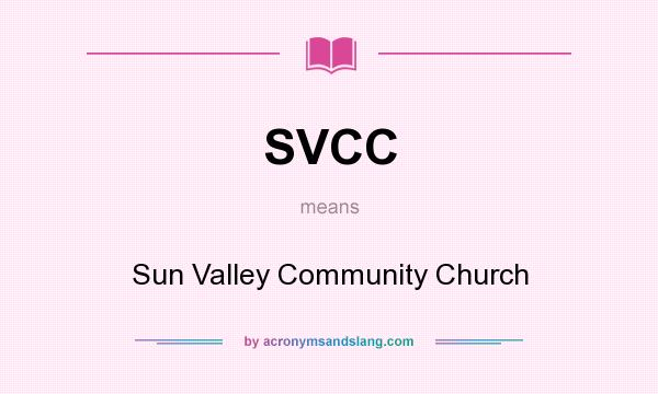 What does SVCC mean? It stands for Sun Valley Community Church