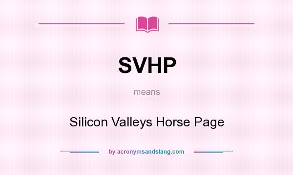 What does SVHP mean? It stands for Silicon Valleys Horse Page