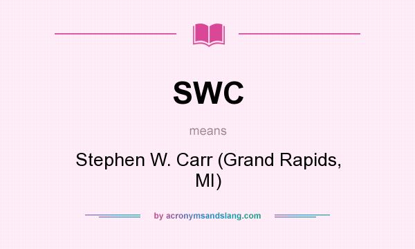 What does SWC mean? It stands for Stephen W. Carr (Grand Rapids, MI)