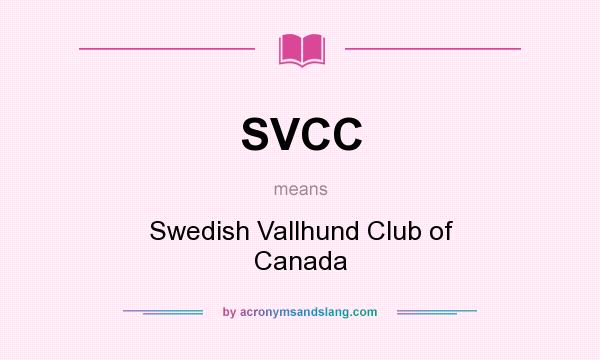 What does SVCC mean? It stands for Swedish Vallhund Club of Canada